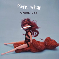 Shawn Lee - P*rn Star (Explicit)