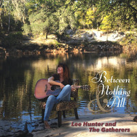 Lee Hunter & The Gatherers - Between Nothing and All