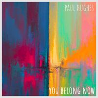 Paul Hughes - You Belong Now