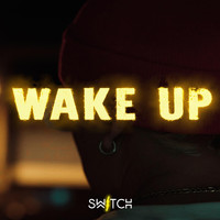 Switch - Wake Up (Explicit)