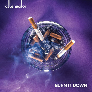 Attenuator - Burn It Down