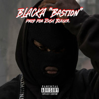 Blacka - Bastion (Explicit)