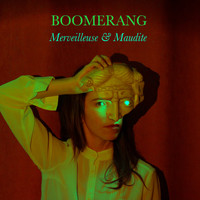 Boomerang - Merveilleuse & Maudite