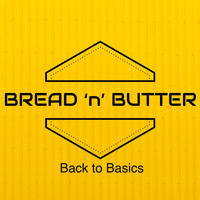 Bread 'n' Butter - Back to Basics