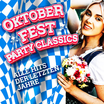 Various Artists - Oktoberfest Party Classics - Alle Hits Der Letzten Jahre