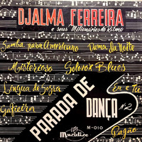 Djalma Ferreira - Parada de Dança : Djalma Ferreira e Seus Milionários do Ritmo