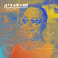 Dirty Doering - We Are Katermukke: Dirty Doering, Pt. 2 (DJ Mix)