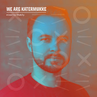 Matchy - We Are Katermukke: Matchy (DJ Mix)