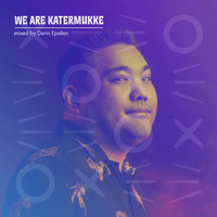 Darin Epsilon - We Are Katermukke: Darin Epsilon (DJ Mix)