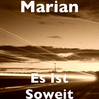 Marian - Es Ist Soweit