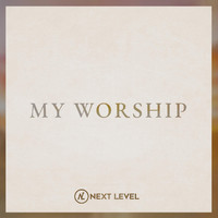Next Level - My Worship