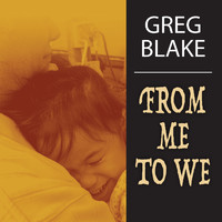 Greg Blake - From Me To We [single]