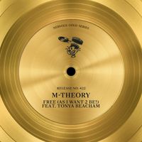 M-Theory - Free (As I Want 2 Be!) [feat. Tonya Beacham]