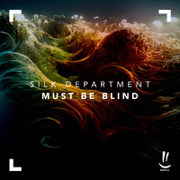 Silk Department - Must Be Blind