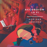 Adriana Sanchez - Accordion Lo Fi Vol 2