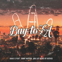 Isaac C - Bay To LA (Explicit)