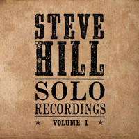 Steve Hill - Solo Recordings, Vol. 1