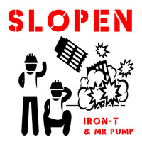 Iron T & Mr Pump - Slopen