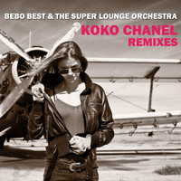 Bebo Best & The Super Lounge Orchestra - Koko Chanel (Remixes)