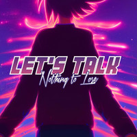 Let's Talk - Nothing to Lose