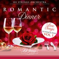 101 Strings Orchestra - Romantic Dinner: Love Songs to Wine & Dine, Vol. 1
