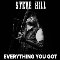 Steve Hill - Everything You Got