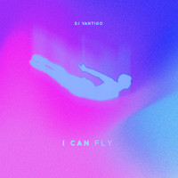 DJ Vantigo - I Can Fly