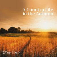 Dixie Swain - A Country Life in the Autumn