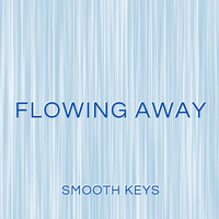 Smooth Keys - Flowing Away