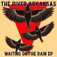 The River Arkansas - Waiting on the Rain EP