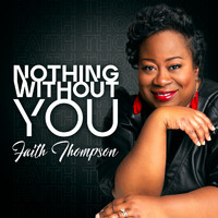 Faith Thompson - Nothing Without You