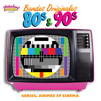 Various Artists - Génération souvenirs présente : Bandes Originales 80's & 90's - Séries, Animés et Cinéma