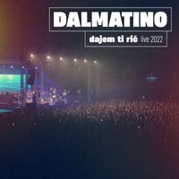 Dalmatino - Dajem Ti Rič (Live 2022)