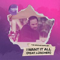 The Groove Supplier - I Want It All (feat. Lüscher)