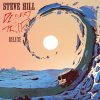 Steve Hill - Desert Trip (Deluxe)