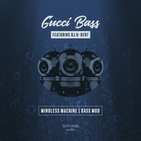 GUCCI BASS - Mindless Machine / Bass Mod