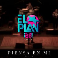 El Plan - Piensa en mi (En Vivo desde Auditorio Pabellón M, Monterrey 2022)