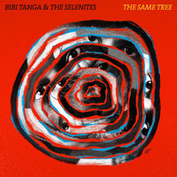 Bibi Tanga & The Selenites - The Same Tree