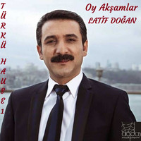 Latif Doğan - Oy Akşamlar (Türkü Hause 1)