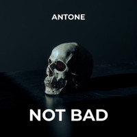 Antone - Not Bad