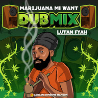 Lutan Fyah, Adrian Donsome Hanson - Marijuana Mi Want (Dub Mix)