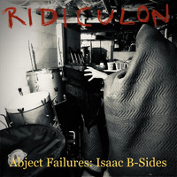 Ridiculon - Abject Failures: Isaac B-Sides