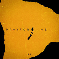 RF - Pray for Me