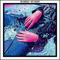 mr mobius - Wet Misery