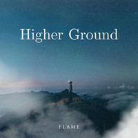 Flame - Higher Ground