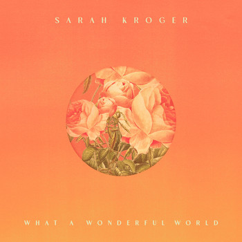 Sarah Kroger - What A Wonderful World