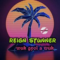 Reign Stunner - Wuk Gyol A Wuk