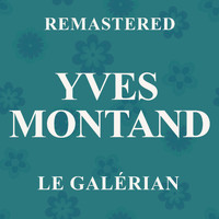 Yves Montand - Le galérian (Remastered)