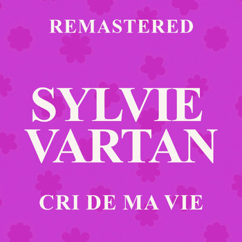 Sylvie Vartan - Cri de ma vie (Remastered)