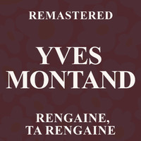 Yves Montand - Rengaine, ta rengaine (Remastered)